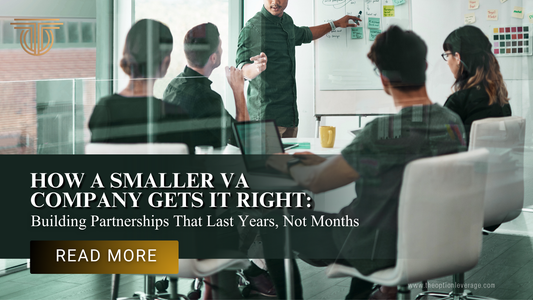 How a Smaller VA Company Gets It Right: Building Partnerships That Last Years, Not Months