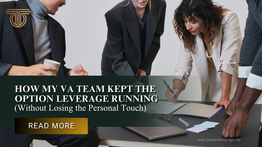 How My VA Team Kept The Option Leverage Running (Without Losing the Personal Touch)
