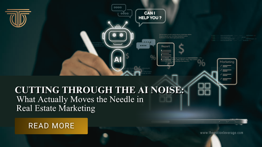 Cutting Through the AI Noise: What Actually Moves the Needle in Real Estate Marketing